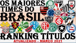 Os Maiores Times Do Brasil Atualizado Março 2021 - Ranking Títulos Nacional E Internacional