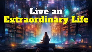 The path to extraordinary success and extraordinary life