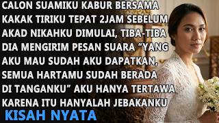 Download Lagu CALON SUAMIKU KABUR BERSAMA KAKAK TIRIKU 2 JAM SEBELUM AKAD NIKAHKU, AKU TERTAWA KARENA DIA TERJEBAK MP3