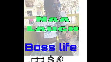 Naa laugh - boss life (official audio)