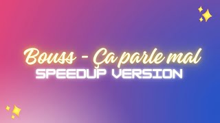 Bouss - Ça parle mal (speedup // tiktok)