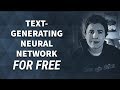 Train a Text-Generating Neural Network for Free with textgenrnn