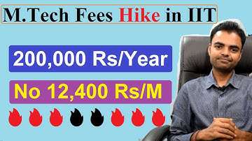 M.Tech Fees Hike to 2 Lakhs Per Year in IIT, no Stipend 12,400 in M Tech from 2020 Detail Analysis