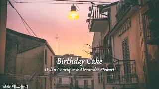 [Playlist]에그플리#681🎂어머니는 그렇게 살길 바라실거야🎶Birthday Cake - Dylan Conrique & Alexander Stewart (lyrics)