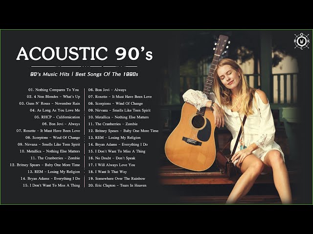 90's Acoustic | 90's Music Hits | Best Songs Of The 1990s class=