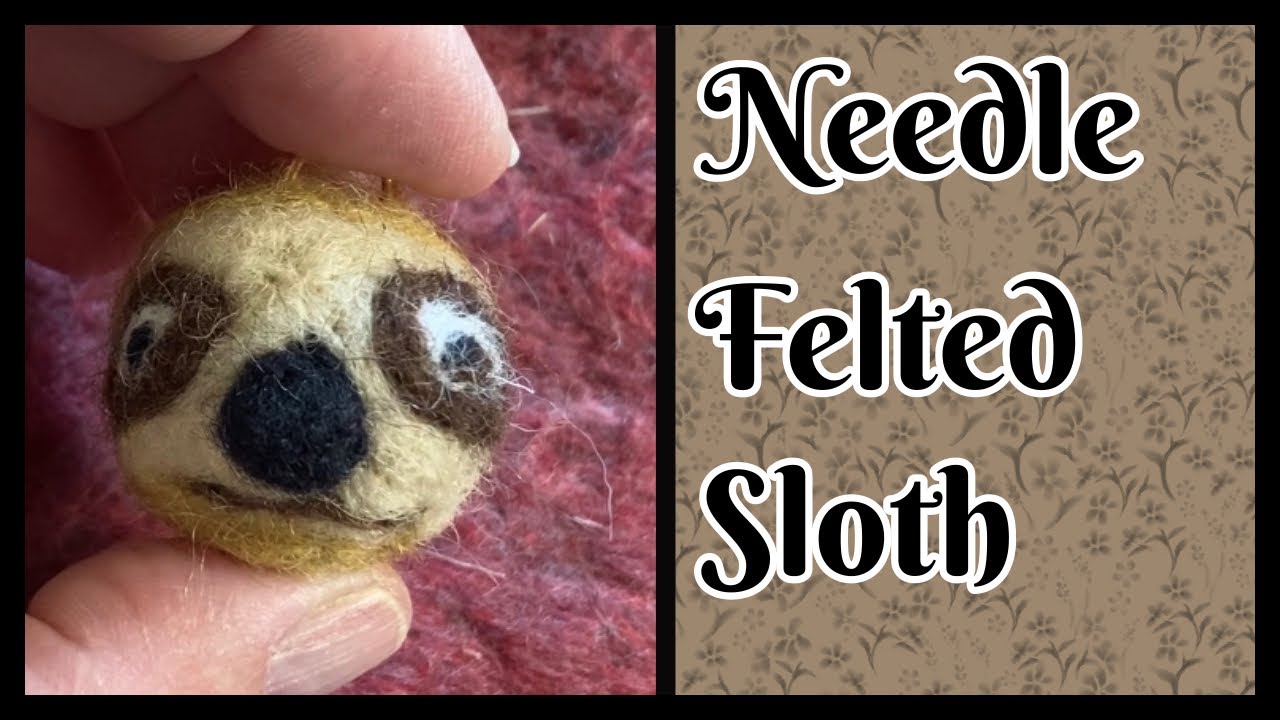 Sloth Needle Needle Felted Sloth - YouTube