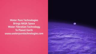 Water Pure Technologies, NASA enhanced water filters, are literally, out of this world.
