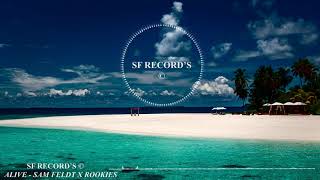 Alive  - Sam Feldt ✘ Rookies ★