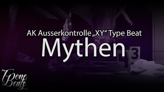 Mythen - AK Ausserkontrolle "XY" Type Beat [ FREE BEAT ]