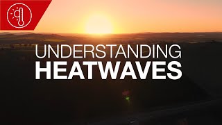 Understanding heatwaves