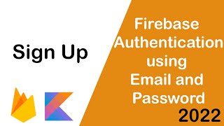Firebase Authentication using Email and Password | How to implement Sign Up Android Kotlin 2022
