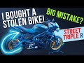 I Bought A Stolen Motorcycle! Am I Screwed? Triumph Street Triple R  Gamble Could End Badly!