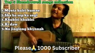 Skendrowell Syiemlieh Songs | Top 5 Collection Songs | Ïarap🙏 lem paralok ban poi 1000 Subscribers.