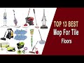 13 Best Mop for Tile Floors 2019- Top Cleaner Reviewed in 6 Categories 13 Best Mop for Tile Floors 2019- Top Cleaner Reviewed in 6 Categories