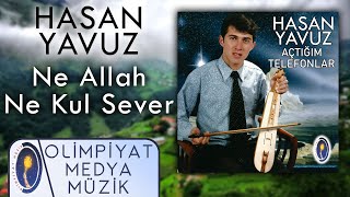 Hasan Yavuz – ne Allah ne kul sever Resimi