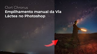 Empilhamento Manual da Via Láctea no Photoshop - Oort Chronus Skytracker #002