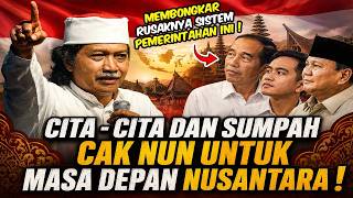 BUKAN JOKOWI, PRABOWO, ATAU GIBRAN ! INILAH CITA CITA & SUMPAH CAK NUN UNTUK MASA DEPAN INDONESIA ?