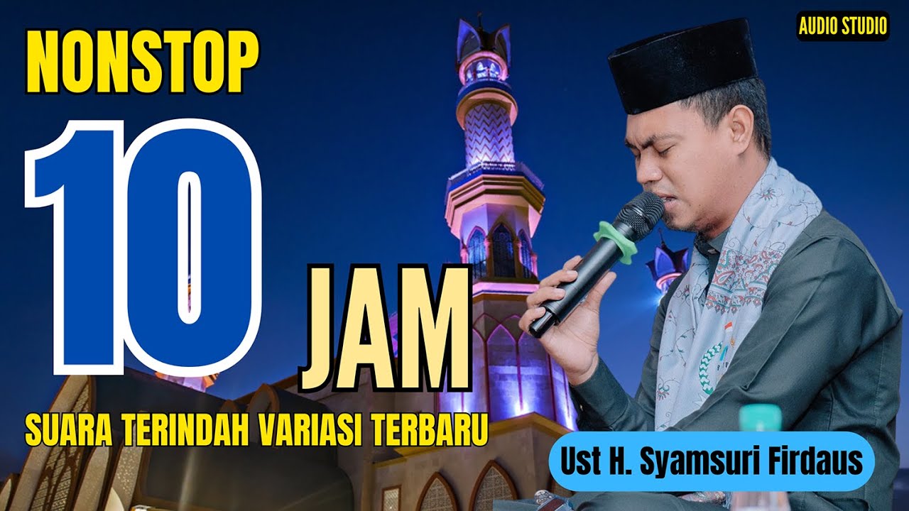 NONSTOP 10 JAM | SUARA TERINDAH UST H. SYAMSURI FIRDAUS TERBARU 2025 | QORI TERBAIK INDONESIA