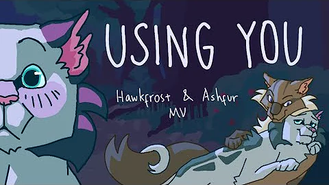 USING YOU - Hawkfrost & Ashfur Warrior Cats MV (CW: BLOOD, LOUD NOISE)