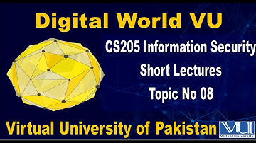 CS205 Information Security Short Lectures Topic No 08