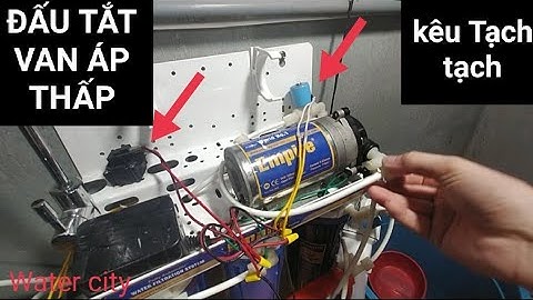 Cách đấu tắt van áp thấp. kích hoạt chế độ hút cho máy lọc nước