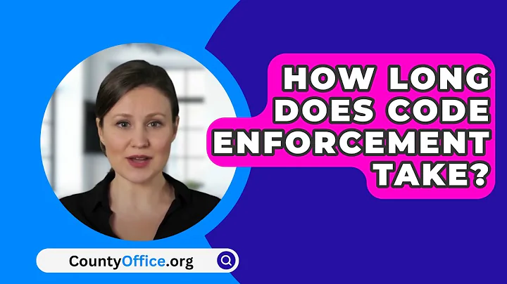 How Long Does Code Enforcement Take? - CountyOffice.org