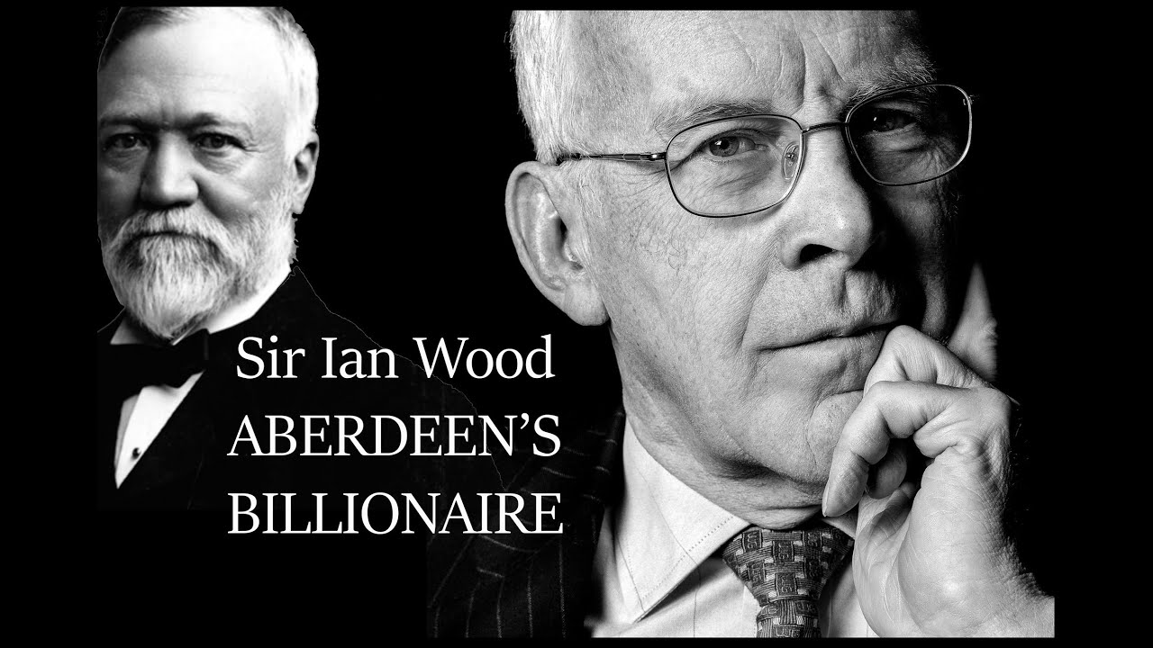 Sir Ian Wood Billionaire - The Richest man in Aberdeen's History