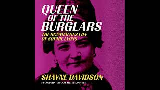Queen of the Burglars: The Scandalous Life of Sophie Lyons by Shayne Davidson | Free Audiobook