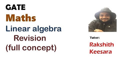 GATE-engineering mathematics-Linear Algebra (quick revision) | IISc