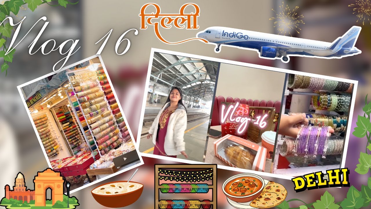 Delhi Vlog | Bangle Market | Best Butter Chicken 🍗 | Chole Bhature 🧆 | CP k Momos😋 | Travel Vlog 🛺