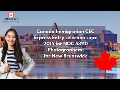 CEC Express Entry selection since 2015 for NOC 53110 Photographers for New Brunswick
