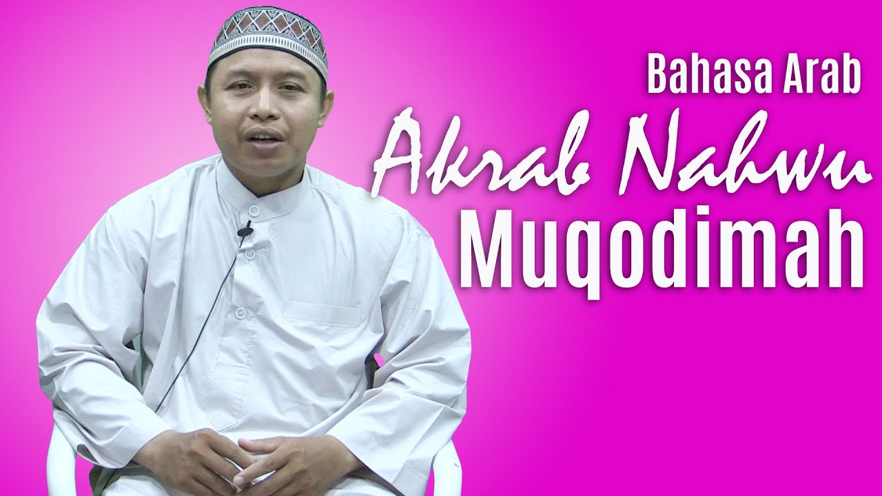 Belajar Bahasa Arab : Akrab Nahwu ( Muqodimah ) - Ustadz Abu Muhammad
