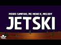 PEDRO SAMPAIO MC Meno K Melody JETSKI Letra Lyrics