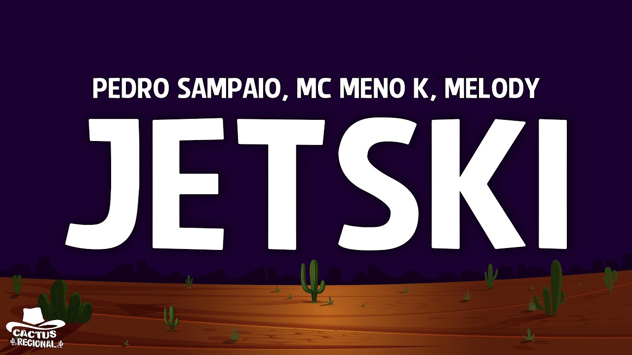 PEDRO SAMPAIO, MC Meno K, Melody - JETSKI (Letra/Lyrics)