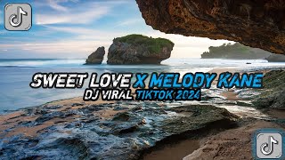DJ SWEET LOVE X MELODY KANE By Dj Danvata Sound RUILONG PLUSπΎ || Viral Tiktok 2024