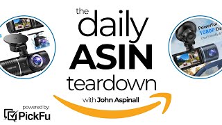 The Daily Amazon ASIN Teardown with John Aspinall - Episode 19 - Dash Cam for Vehicles