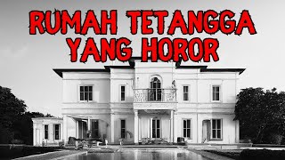 KISAH HOROR RUMAH MEWAH ANGKER MILIK TETANGGA