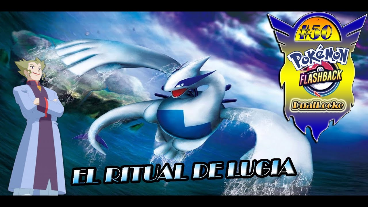 POKEMON FLASHBACK DualLocke #50 - [EL RITUAL DE LUGIA - PARTE 2] - YouTube