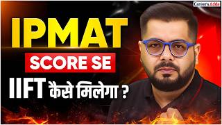 IPMAT Score Se IIFT Kaise Milega? | Complete Admission Process Explained