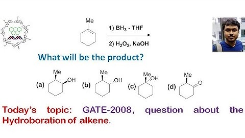 GATE-2008, Question Answer discussion about Hydroboration of methylcyclohexene,