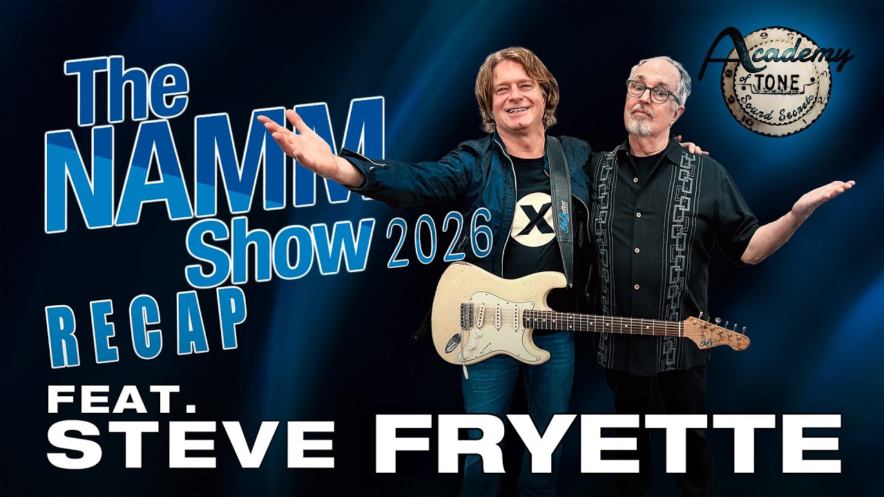 Academy of Tone #297: NAMM Recap feat. Steve Fryette! - YouTube