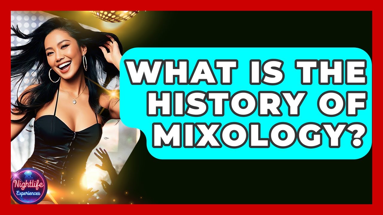 What Is The History Of Mixology? - Nightlife Experiences