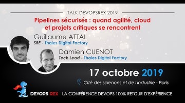 devops REX 2019 - Pipelines sécurisés : quand agilité, cloud et projets critiques se rencontrent