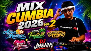 MIX CUMBIA 2026 VOL 2🍺CORAZON SERRANO LA UNICA TROPICAL TONY ROSADO AGUA MARINA ARMONIA1O DJ JHONNY