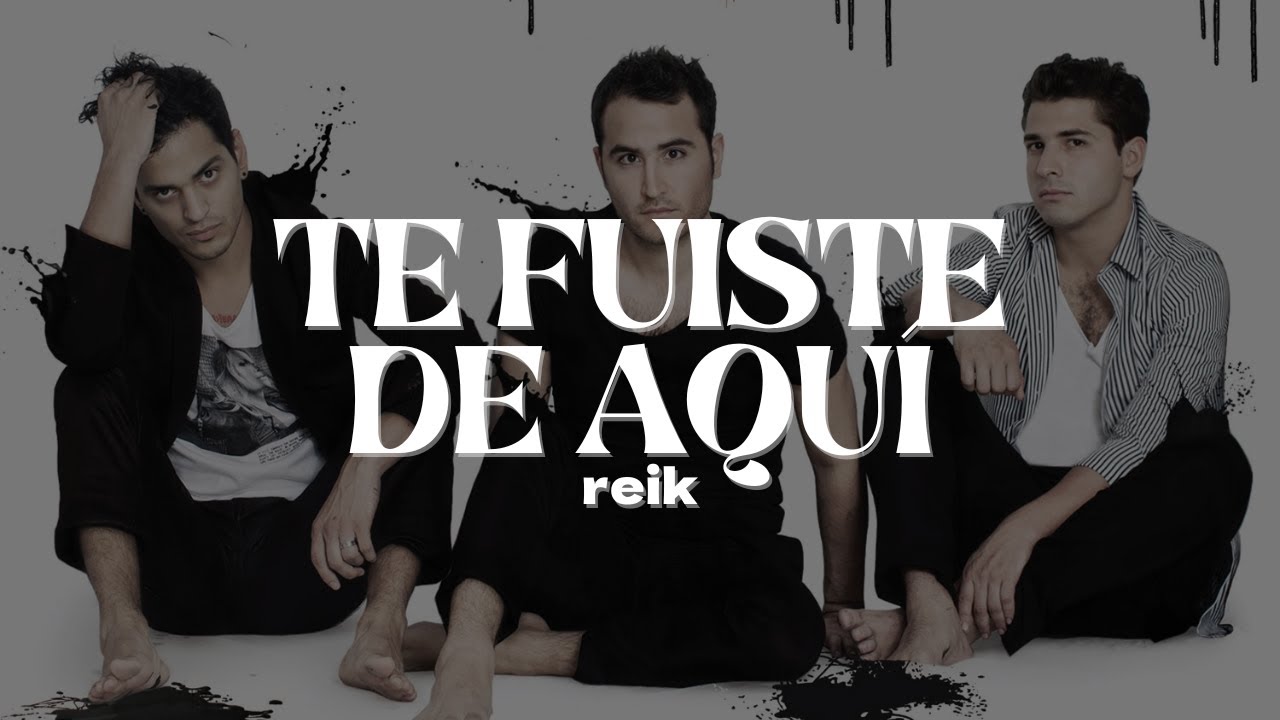 Reik - Te Fuiste De Aquí | Letra - YouTube