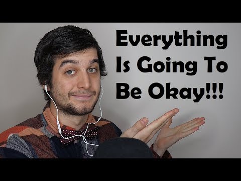 Everything Is Going To Be Okay ASMR Tapping and Whispering