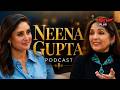 Neena Gupta Unfiltered on Fame, Fashion, Money &amp; Marriage😍 | Kareena Kapoor Khan | Podcast