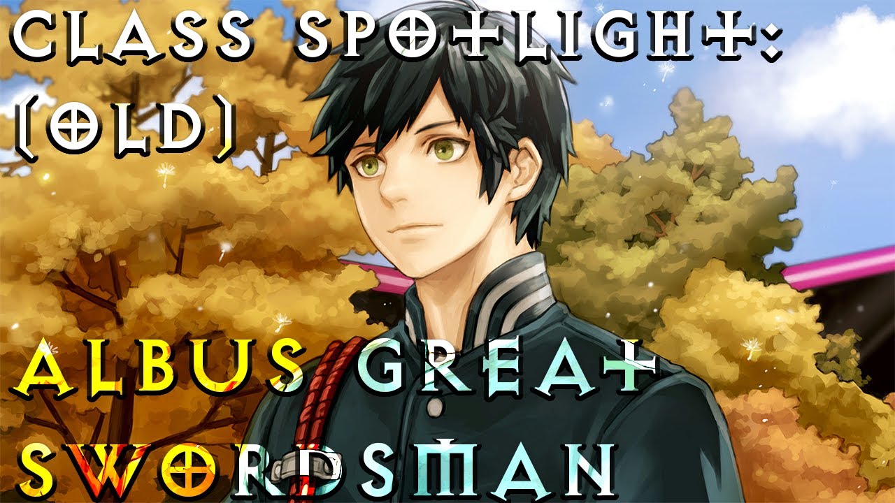 Troubleshooter: Abandoned Children | Class Spotlight: Albus Great Swordsman (Outdated)