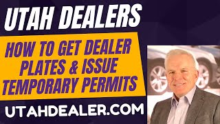 Utah Dealer License Plates-Learn How to Obtain Utah Dealer Plates & Issue Temporary Permits