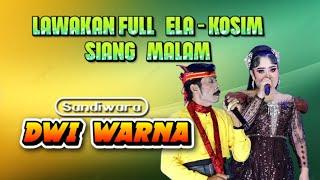 LAWAKAN FULL ELA - KOSIM SIANG MALAM SANDIWARA DWI WARNA